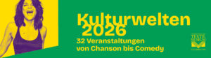 Kulturwelten 2026 32 Veranstaltungen von Chanson bis Comedy